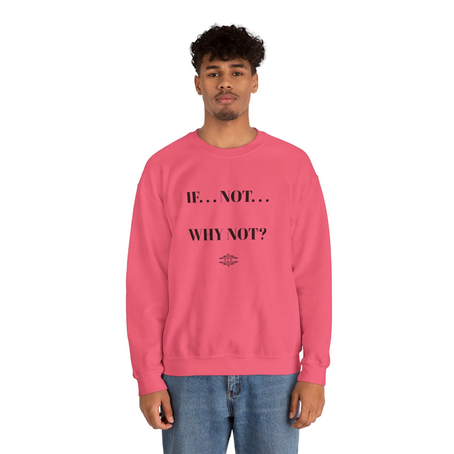 IF NOT CREWNECK SWEATSHIRT