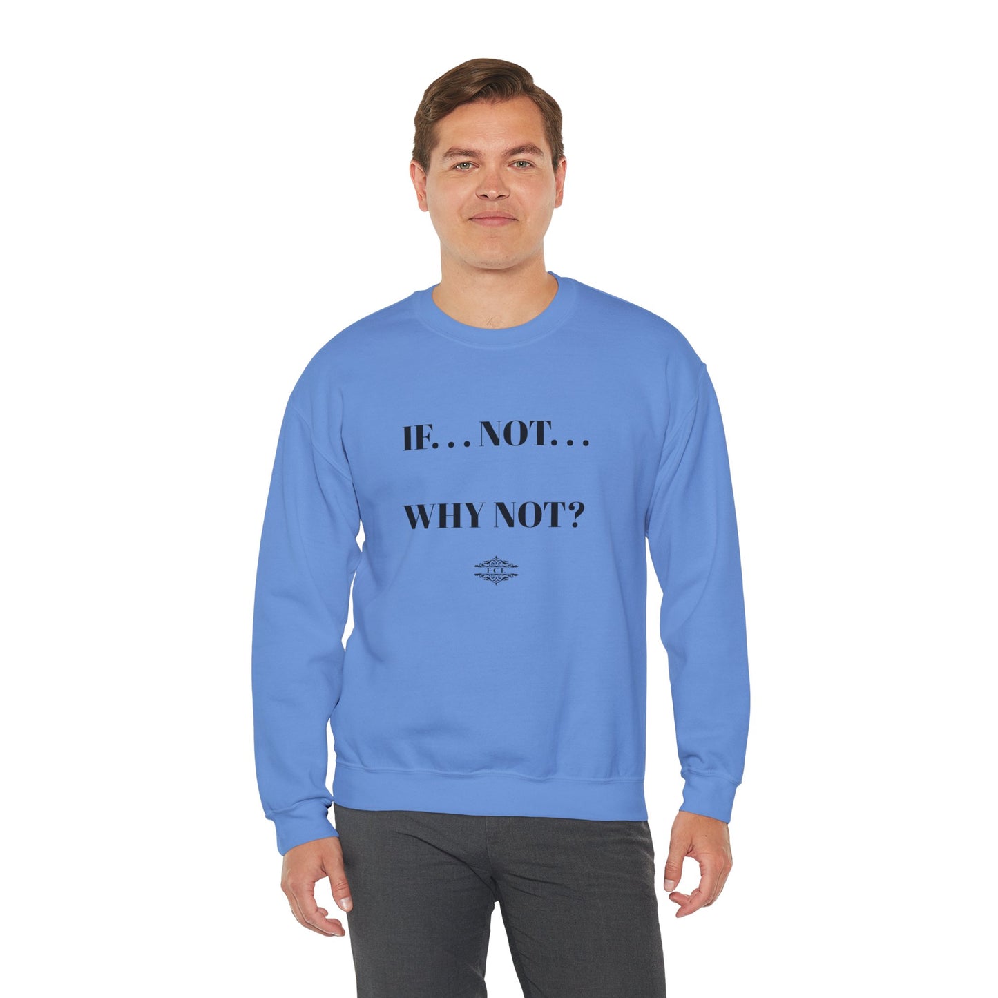 IF NOT CREWNECK SWEATSHIRT
