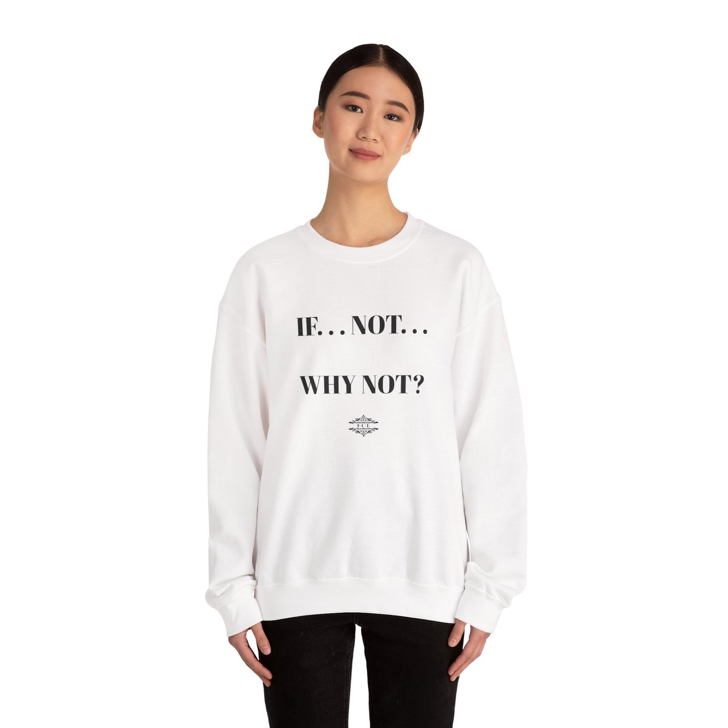 IF NOT CREWNECK SWEATSHIRT