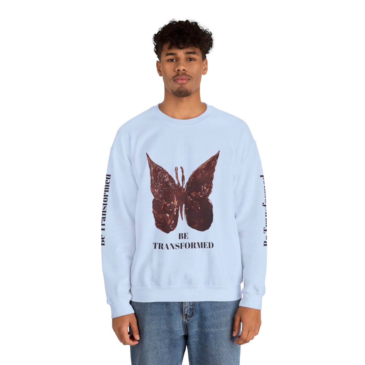 BE TRANSFORMED CREWNECK SWEATSHIRT