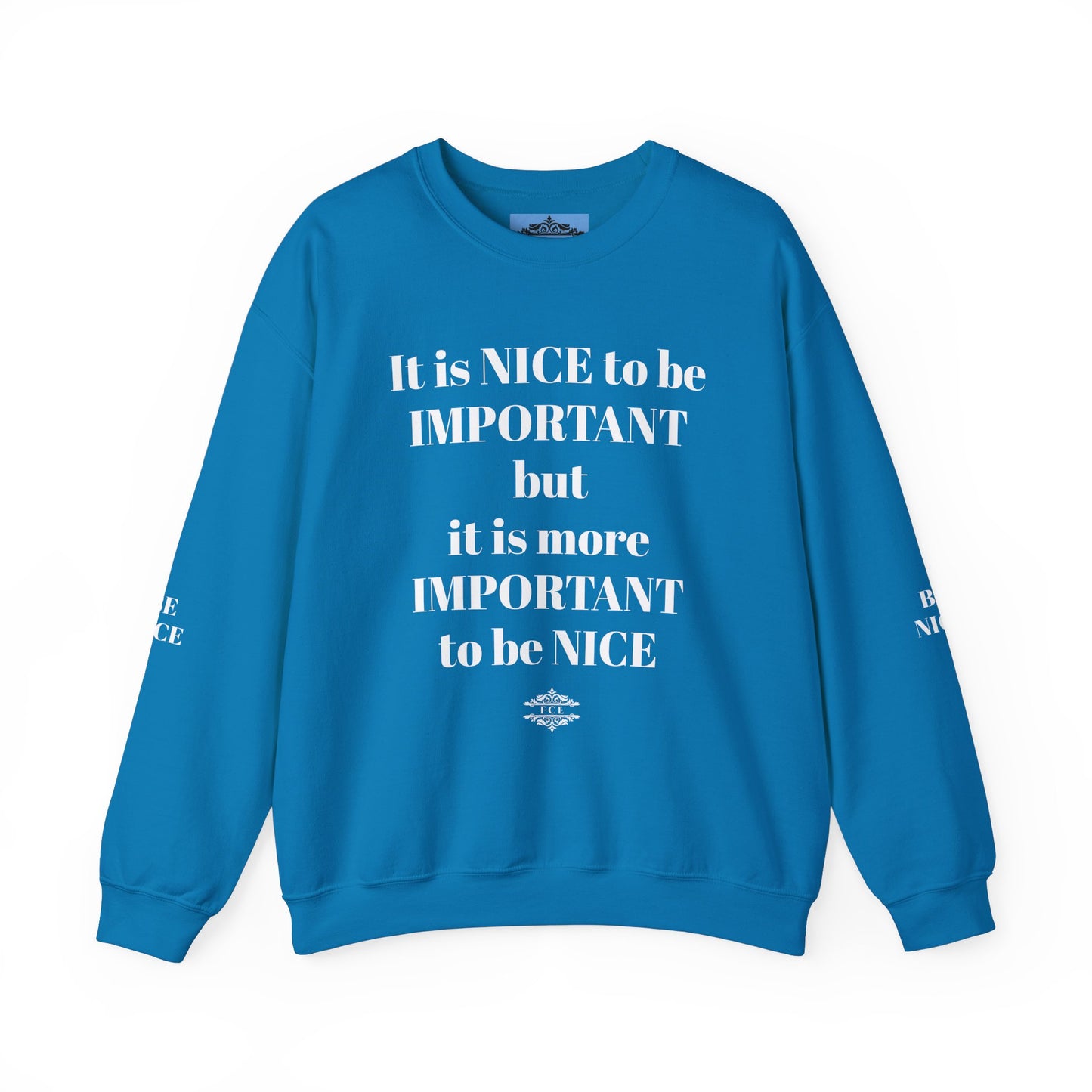 BE NICE CREWNECK SWEATSHIRT DARK COLORS