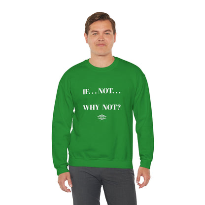 WHY NOT CREWNECK SWEATSHIRT