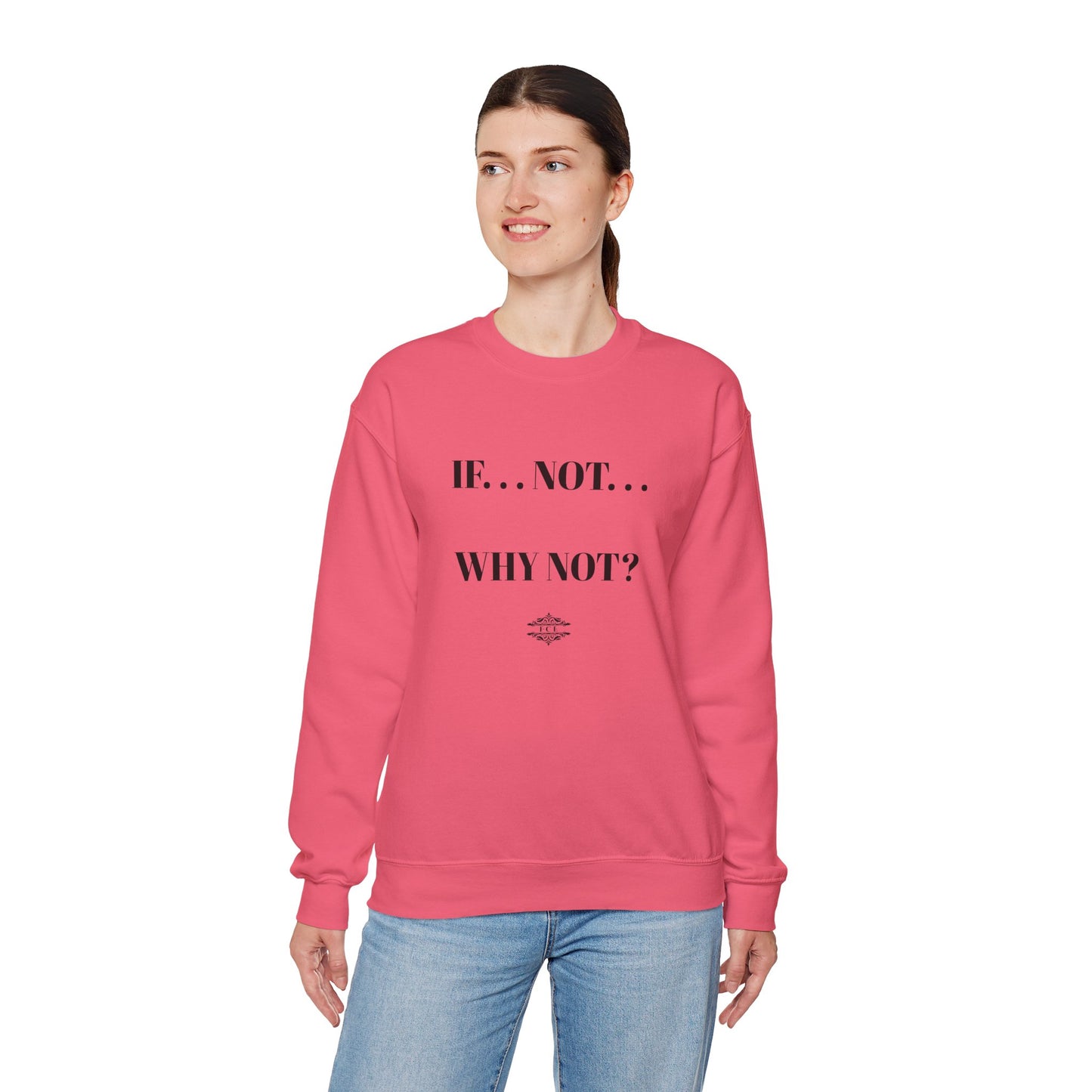 IF NOT CREWNECK SWEATSHIRT