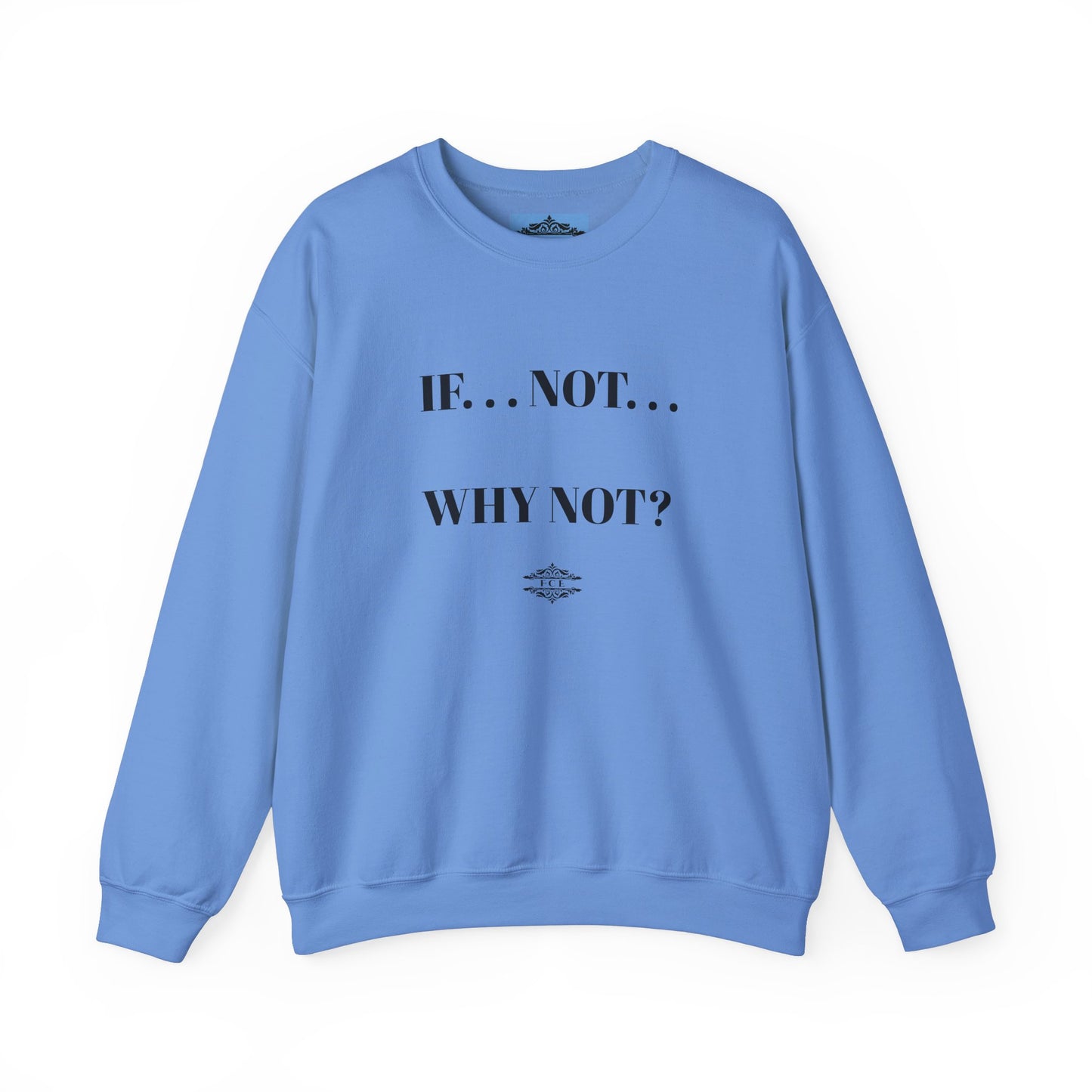 IF NOT CREWNECK SWEATSHIRT