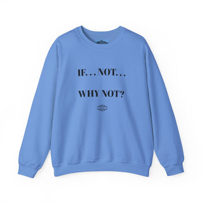 IF NOT CREWNECK SWEATSHIRT