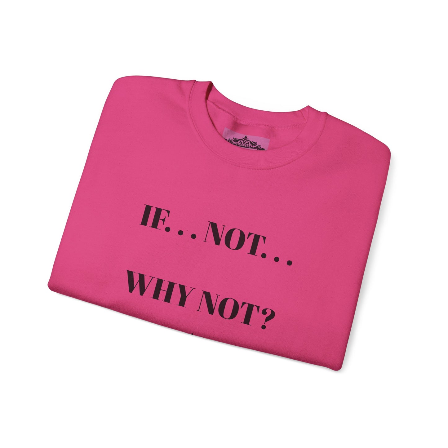 IF NOT CREWNECK SWEATSHIRT