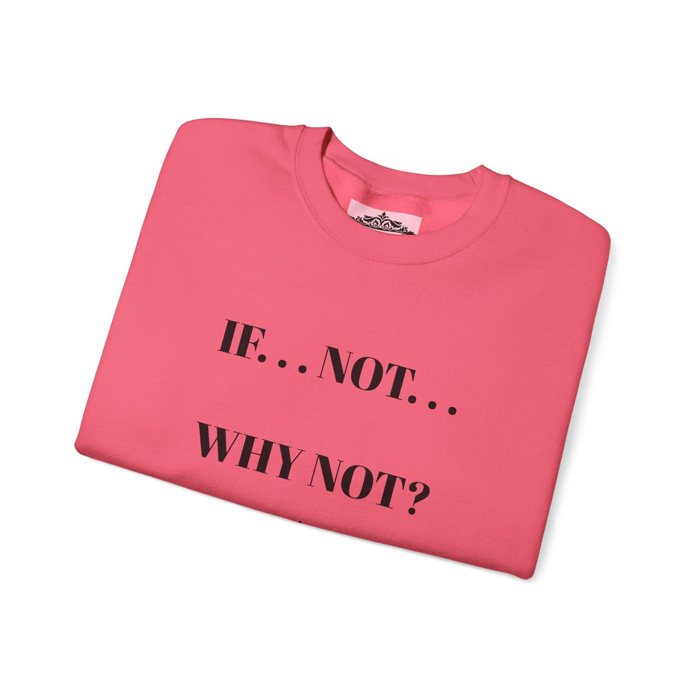 IF NOT CREWNECK SWEATSHIRT