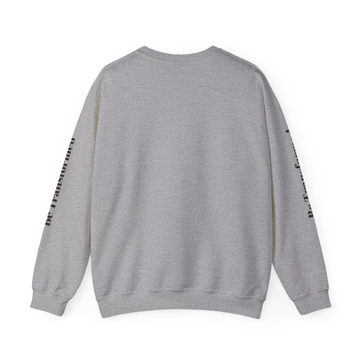 BE TRANSFORMED CREWNECK SWEATSHIRT