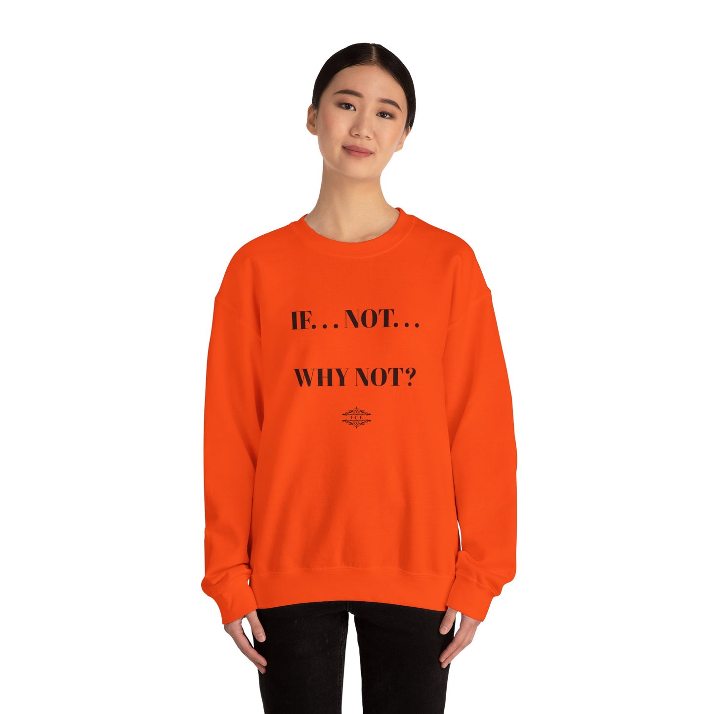 IF NOT CREWNECK SWEATSHIRT