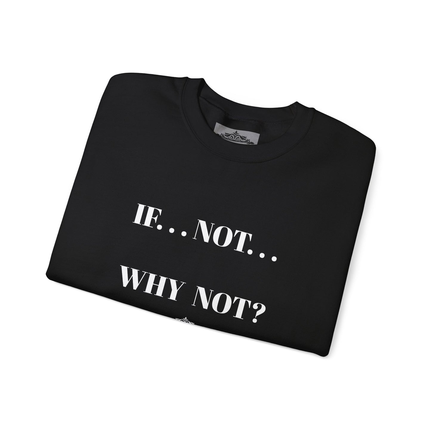 WHY NOT CREWNECK SWEATSHIRT