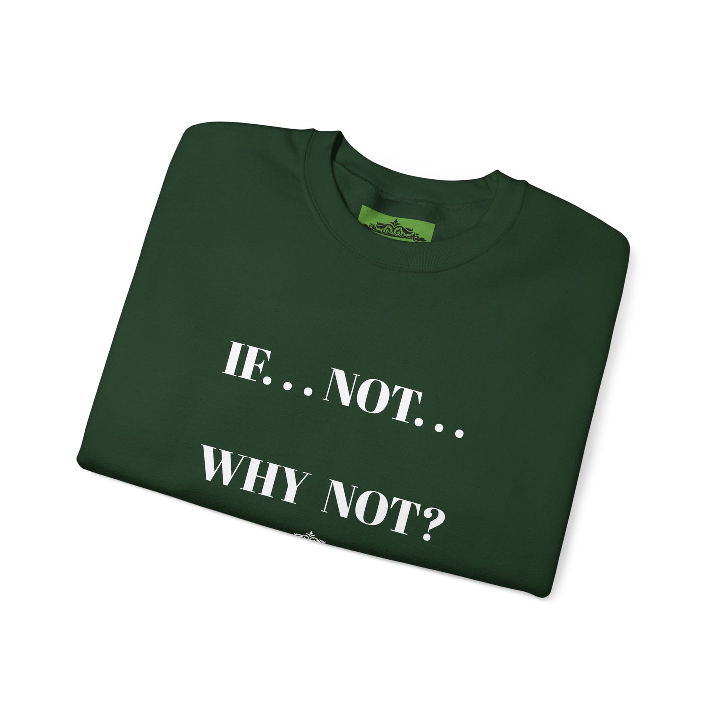 WHY NOT CREWNECK SWEATSHIRT