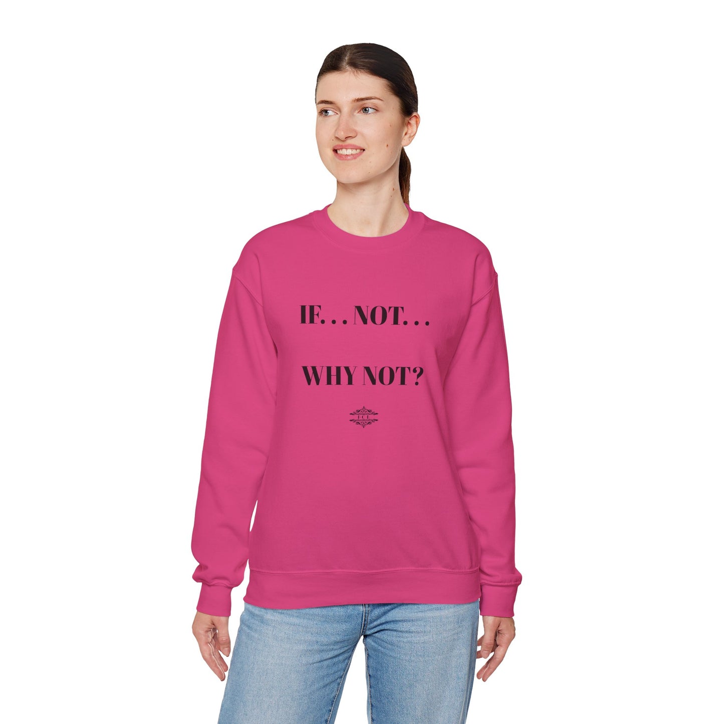 IF NOT CREWNECK SWEATSHIRT