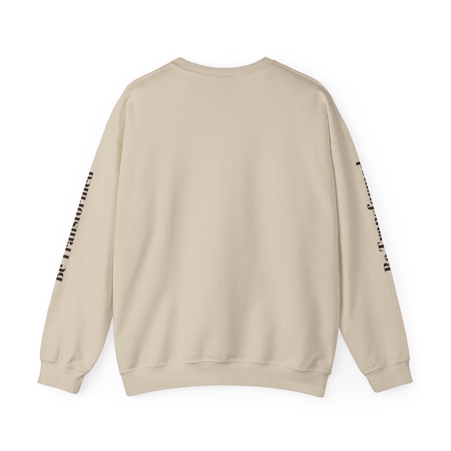 BE TRANSFORMED CREWNECK SWEATSHIRT