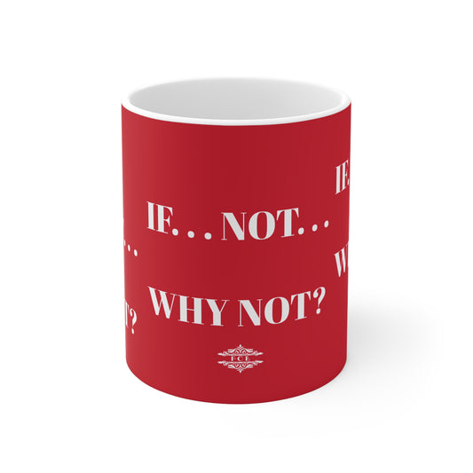IF NOT WHY NOT RED MUG