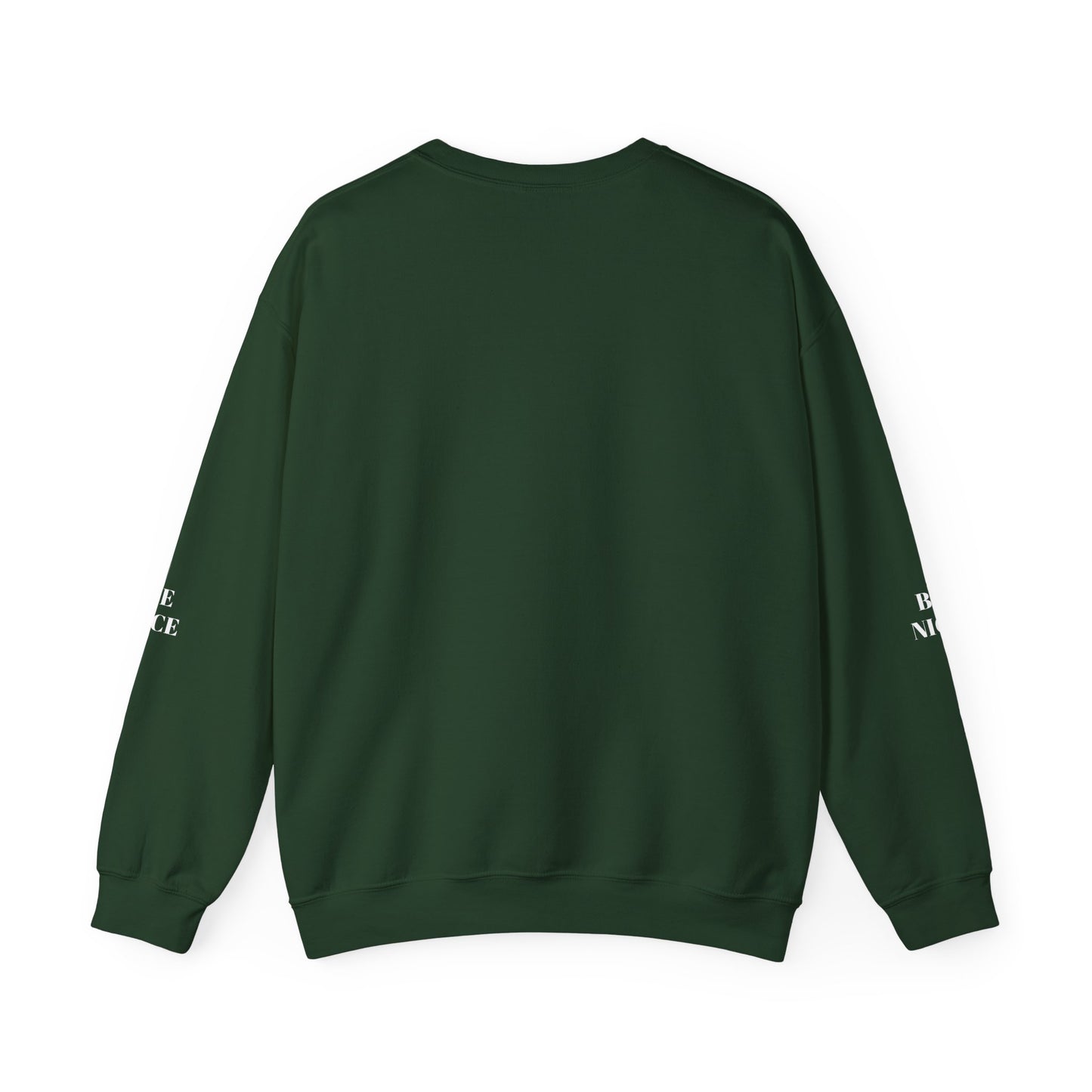 BE NICE CREWNECK SWEATSHIRT DARK COLORS