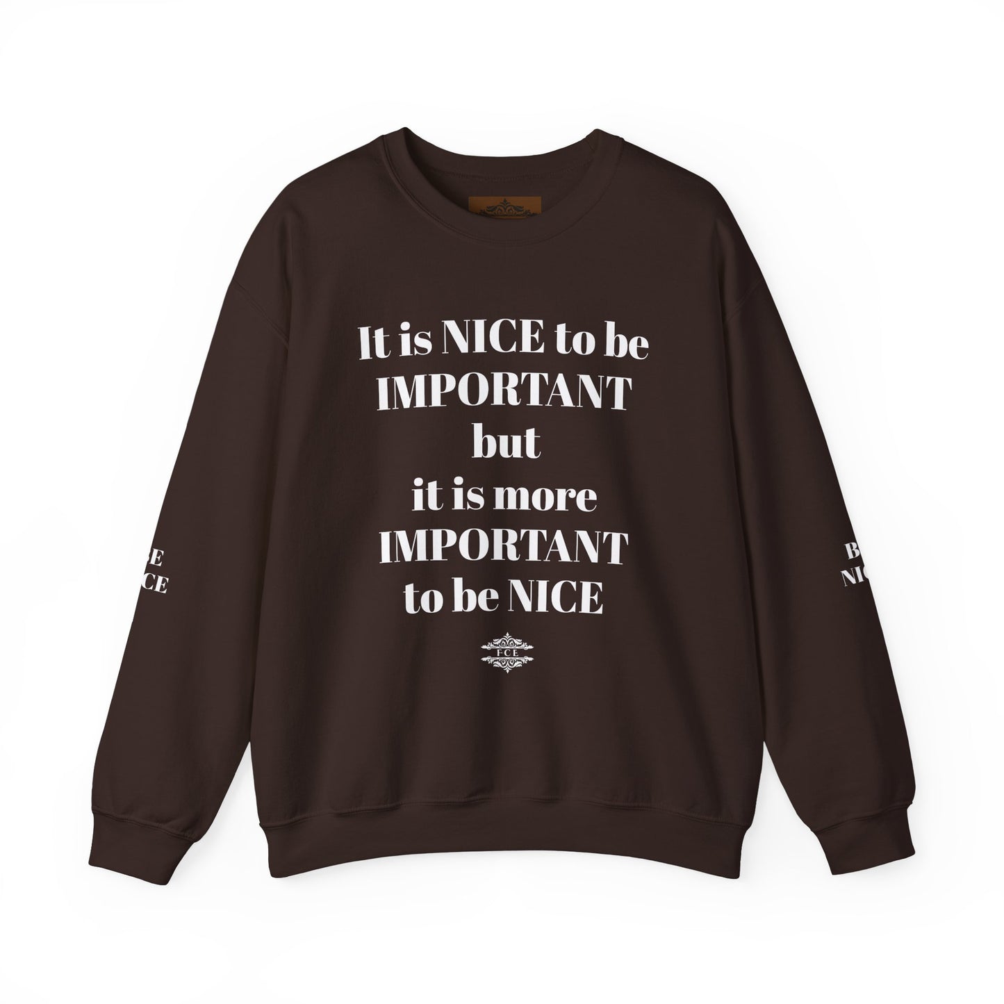 BE NICE CREWNECK SWEATSHIRT DARK COLORS