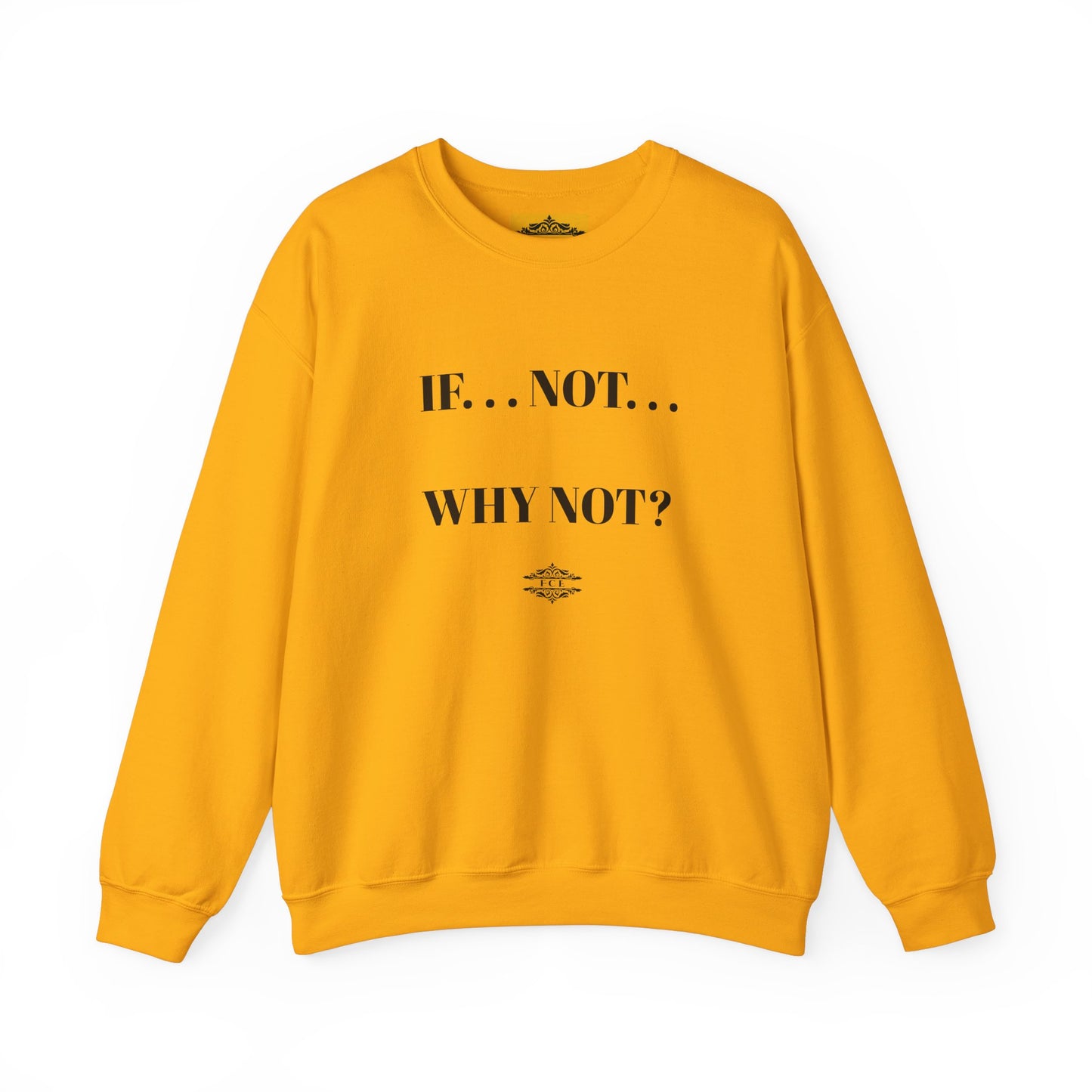 IF NOT CREWNECK SWEATSHIRT