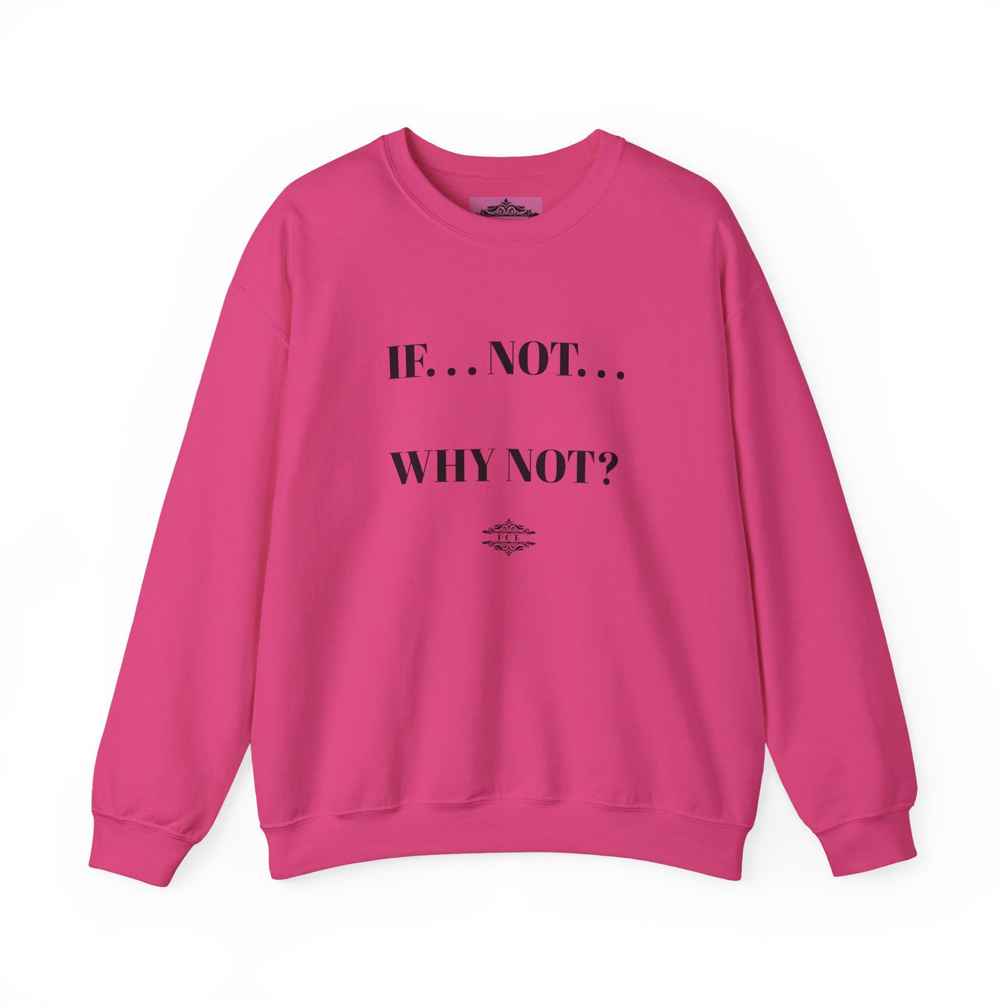 IF NOT CREWNECK SWEATSHIRT