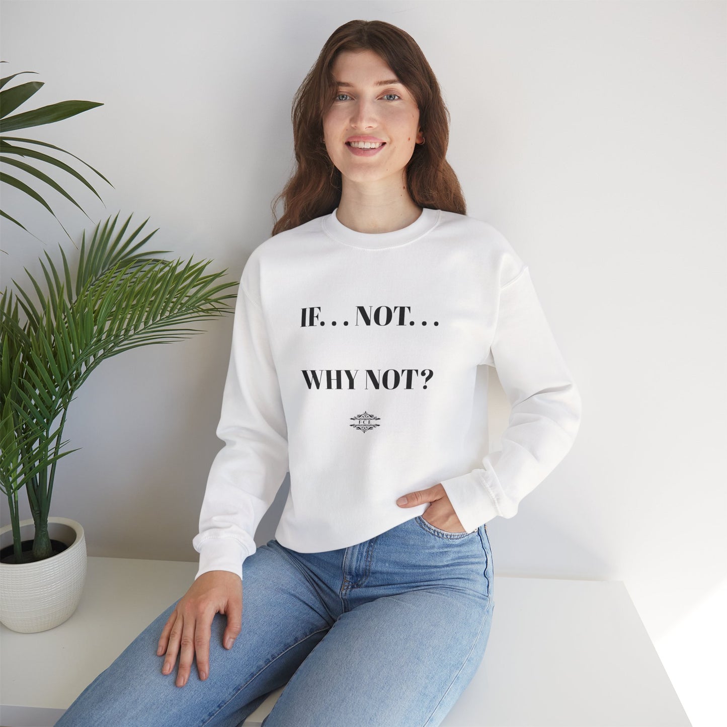 IF NOT CREWNECK SWEATSHIRT