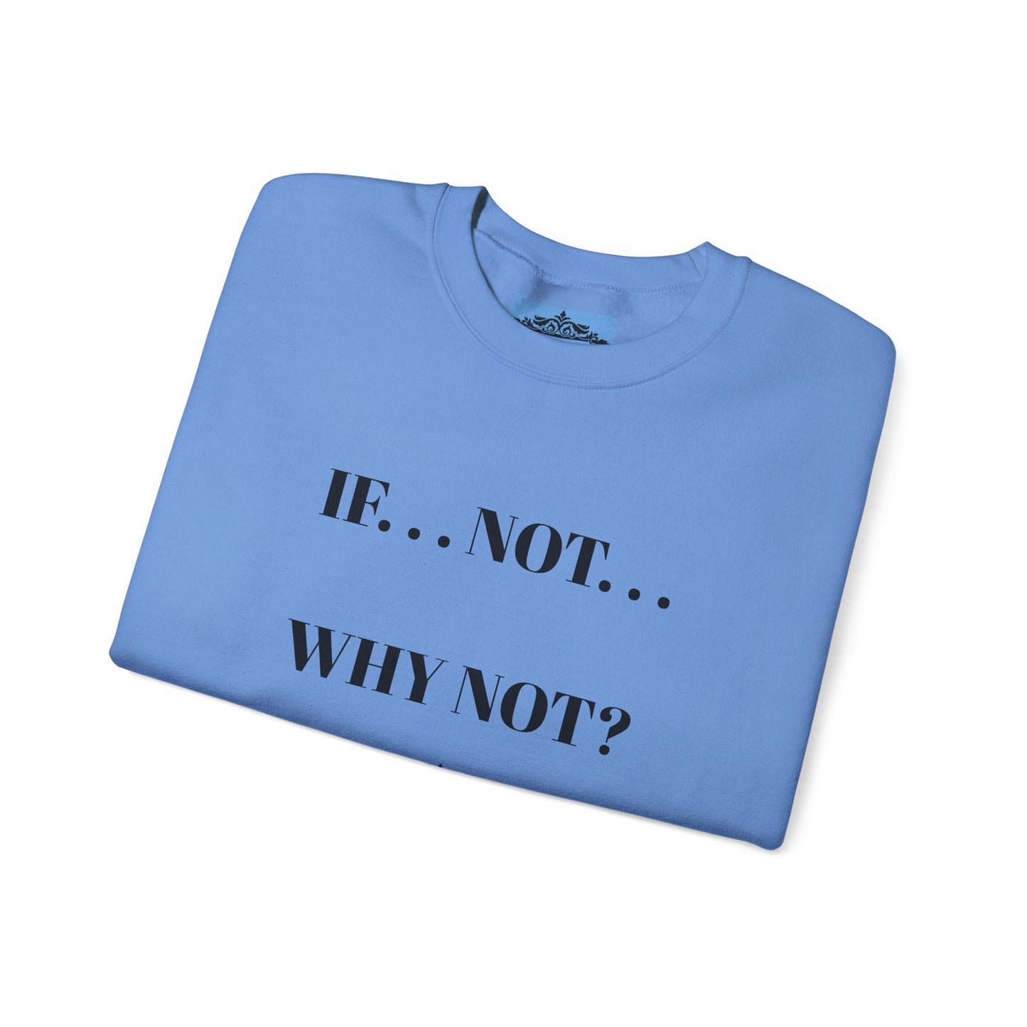 IF NOT CREWNECK SWEATSHIRT