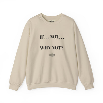 IF NOT CREWNECK SWEATSHIRT