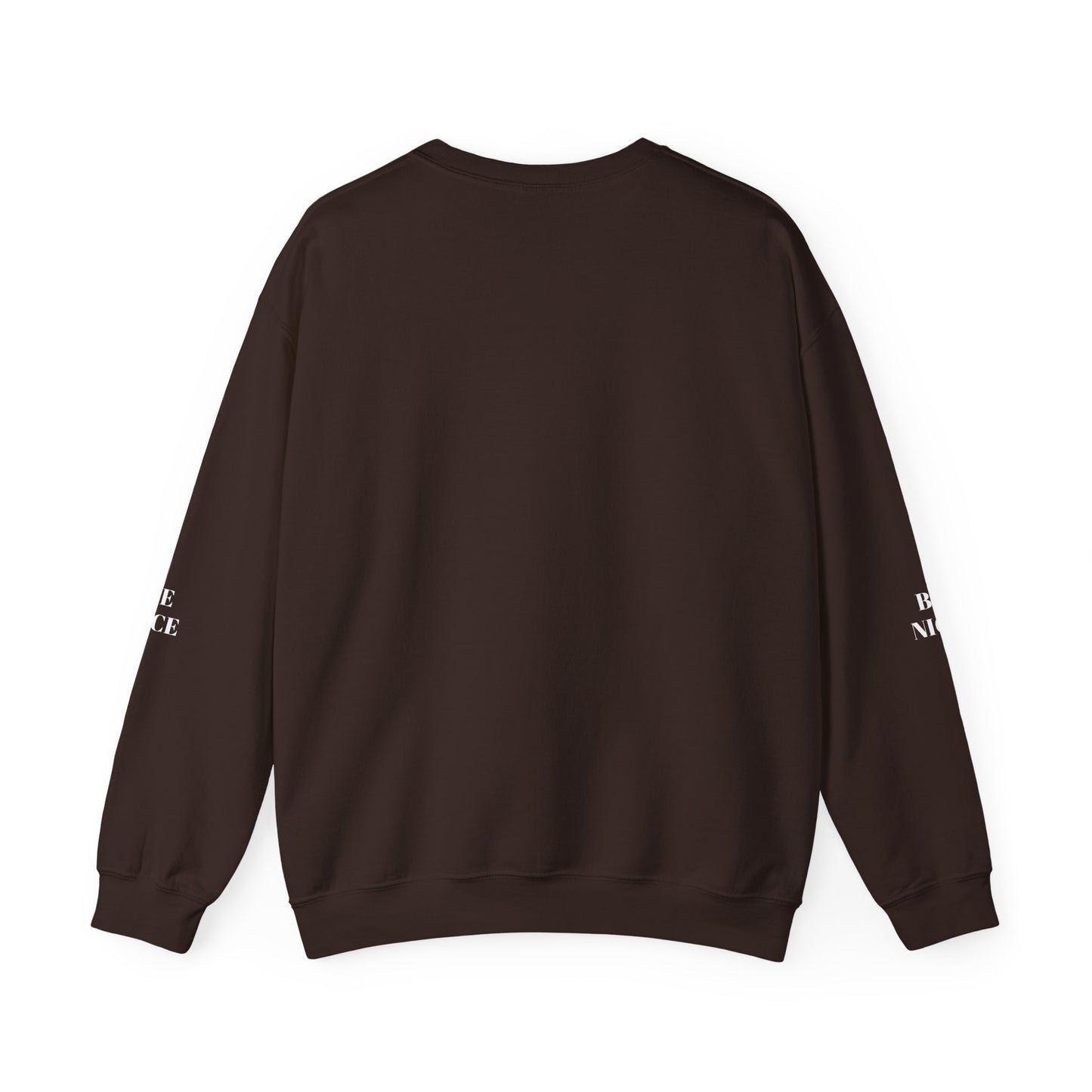 BE NICE CREWNECK SWEATSHIRT DARK COLORS