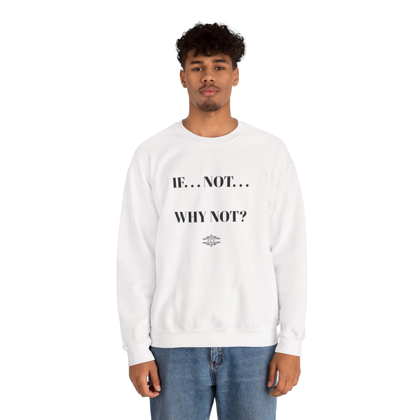 IF NOT CREWNECK SWEATSHIRT