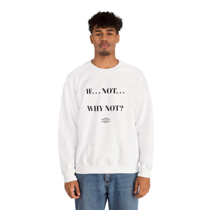IF NOT CREWNECK SWEATSHIRT