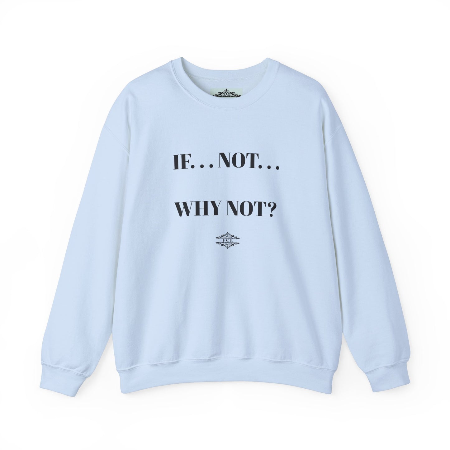 IF NOT CREWNECK SWEATSHIRT