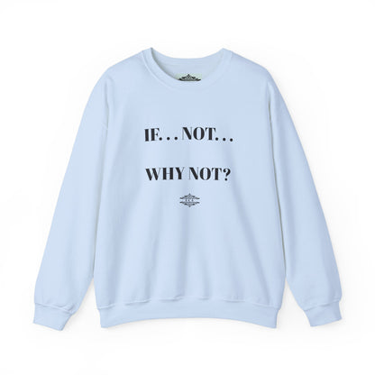IF NOT CREWNECK SWEATSHIRT