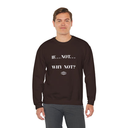 WHY NOT CREWNECK SWEATSHIRT