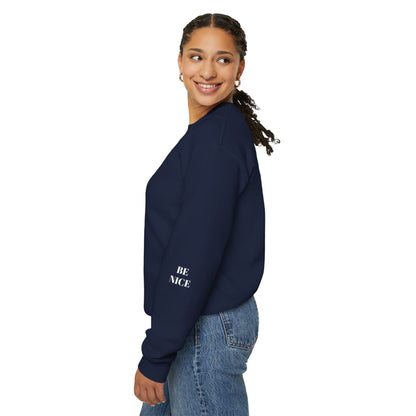 BE NICE CREWNECK SWEATSHIRT DARK COLORS