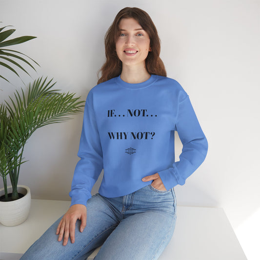 IF NOT CREWNECK SWEATSHIRT