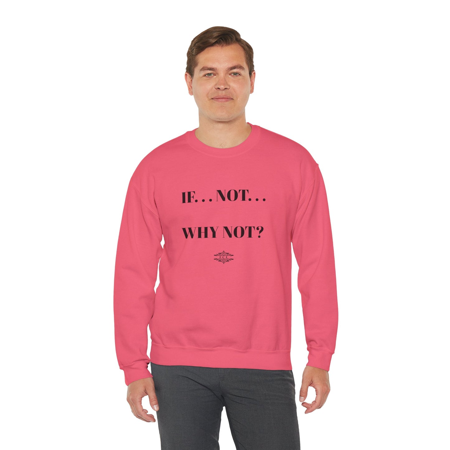 IF NOT CREWNECK SWEATSHIRT